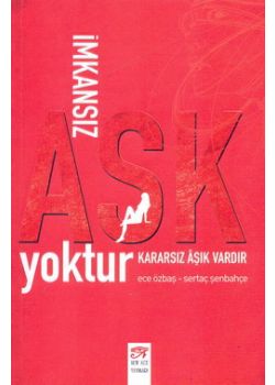 İmkansız Aşk Yoktur Kararsız Aşık Vardır