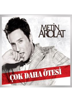 Çok Daha Ötesi  Metin Arolat
