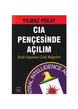 CIA Pençesinde Açılım: Kirli Oyunun Gizli Belgeleri