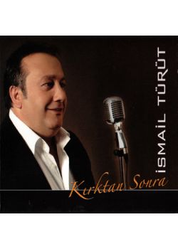 Kırktan Sonra  İsmail Türüt
