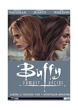 Buffy Vampir Avcısı:  Albüm 2 / Gelecek Yok / Dünyalar Arasında