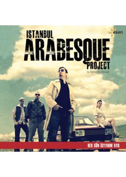 Her Gün İsyanım Var İstanbul Arabesque Project