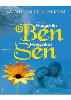 Hoşgeldin Ben, Hoşçakal Sen