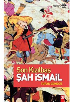 Son Kızılbaş  Şah İsmail