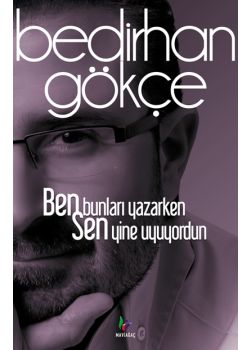 Ben Bunları Yazarken Sen Yine Uyuyordun