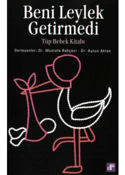 Beni Leylek Getirmedi Tüp Bebek Kitabı