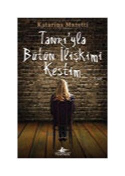 Tanrı'yla Bütün İlişkimi Kestim