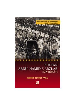 Sultan Abdülhamid'e Arzlar (MA'RÛZÂT)