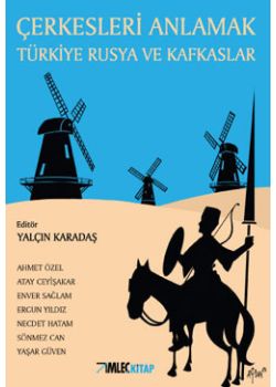 Çerkesleri Anlamak - Türkiye Rusya ve Kafkaslar