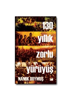 130 Yıllık Zorlu Yürüyüş