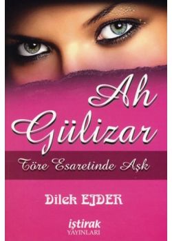 Ah Gülizar Töre Esaretinde Aşk