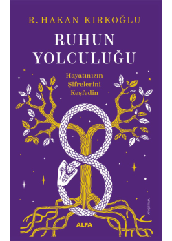 Ruhun Yolculuğu - Hayatınızın Şifrelerini Keşfedin