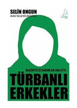 Başörtülü Kadınlar Anlattı: Türbanlı Erkekler