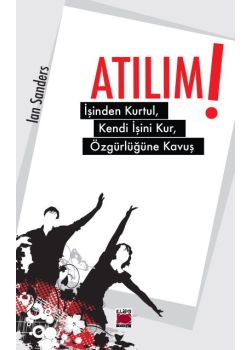 Atılım  İşinden Kurtul, Kendi İşini Kur, Özgürlüğüne Kavuş