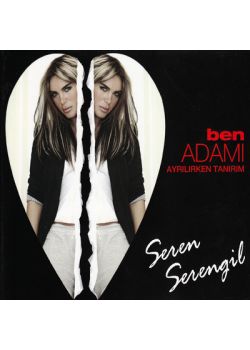 Ben Adamı Ayrılırken Tanırım  Seren Serengil