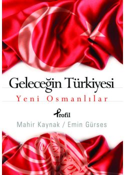 Geleceğin Türkiyesi  Yeni Osmanlılar