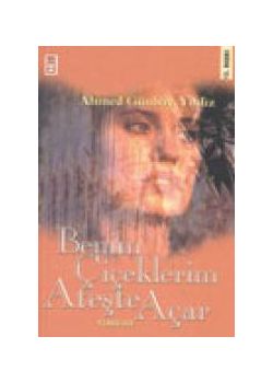 Benim Ciceklerim Ateste Acar