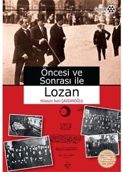Öncesi ve Sonrasi ile Lozan (Lozan Antlaşmasının Osmanlıca ve Günümüz Türkçesiyle Tam Metni)