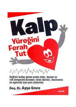 Kalp  Yüreğini Ferah Tut