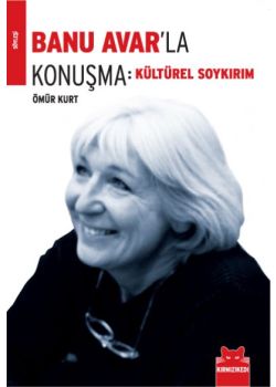 Kültürel Soykırım Banu Avar’la Konuşma