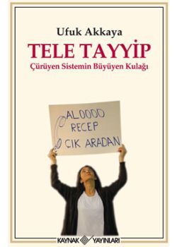 Tele Tayyip - Çürüyen Sistemin Büyüyen Kulağı