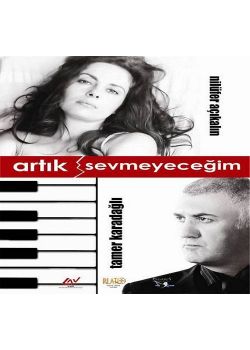 Artık Sevmeyeceğim (VCD)  Nilüfer Açıkalın, Tamer Karadağlı