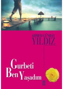Gurbeti Ben Yaşadım