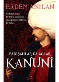 Kanuni  Padişahlar Da Ağlar