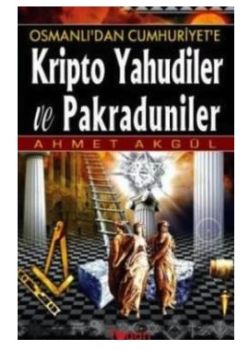 Osmanlı'dan Cumhuriyet'e  Kripto Yahudiler Ve Pakraduniler