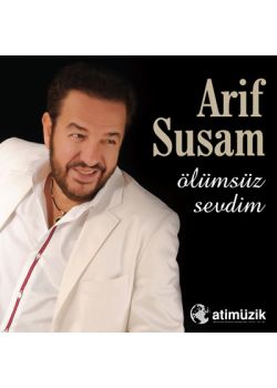 Ölümsüz Sevdim  Arif Susam