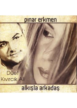 Alkışla Arkadaş  Pınar Erkmen & Kıvırcık Ali