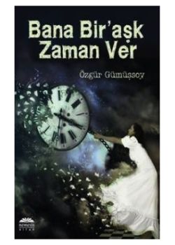 Bana Bir Aşk Zaman Ver