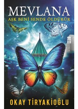 Mevlana Aşk Beni Sende Öldürür