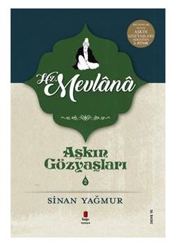 Aşkın Gözyaşları 2:  Hz. Mevlana