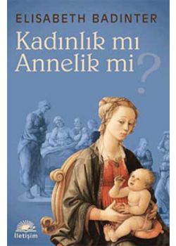 Kadınlık mı, Annelik Mi?