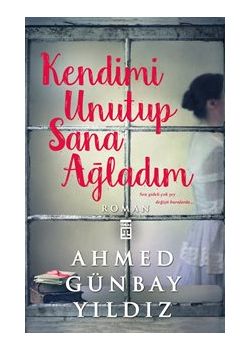 Kendimi Unutup Sana Ağladım
