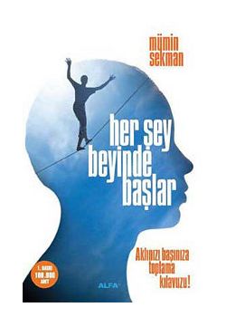 Her Şey Beyinde Başlar  Aklınızı Başınıza Toplama Kılavuzu!