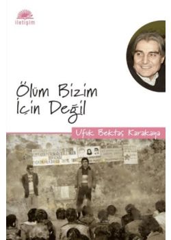 Ölüm Bizim İçin Değil