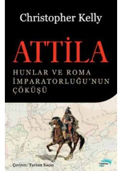 Attila Hunlar ve Roma İmparatorluğu'nun Çöküşü