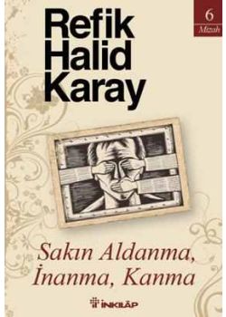 Sakın Aldanma, İnanma, Kanma