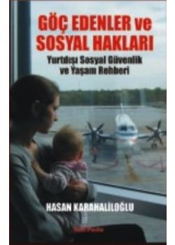Göç Edenler ve Sosyal Hakları Yurtdışı Sosyal Güvenlik ve Yaşam Rehberi