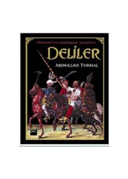 Deliler: Osmanlı'nın Muhteşem Süvarileri