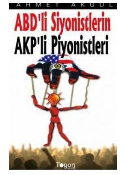 ABD'li Siyonistlerin  AKP'li Piyonistleri