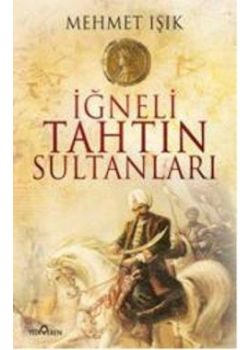 İğneli Tahtın Sultanları