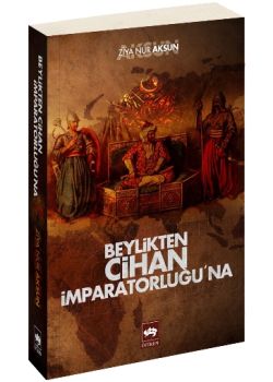 Beylik'ten Cihan İmparatorluğu'na