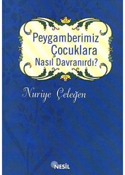 Peygamberimiz Çocuklara Nasıl Davranırdı?