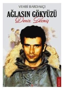 Ağlasın Gökyüzü Deniz Gezmiş