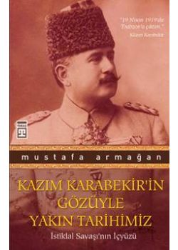 Kazım Karabekir′in Gözüyle  Yakın Tarihimiz