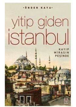 Yitip Giden İstanbul  Kaybolan Mirasın İzinde