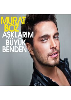 Aşklarım Büyük Benden  Murat Boz